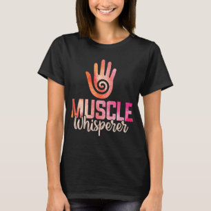 Muscle Whisperer Healing Hands Massage Therapist W T-Shirt