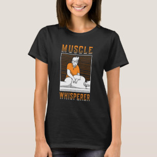 Muscle Whisperer Massage Therapist T-Shirt