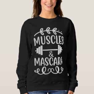Muscles and Mascara Women's Gym Workout Motivati Sweatshirt