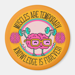 Muscles are temporary, knowledge is forever! magnet