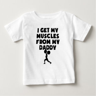 Muscles From My Daddy Baby T-Shirt