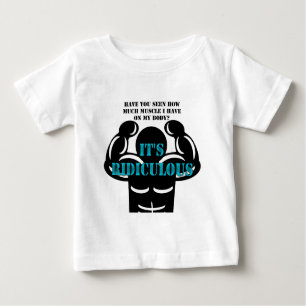 muscles so strong it's ridiculous funny baby T-Shirt