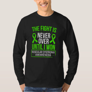 Muscular Dystrophy Awareness Fight not over Green T-Shirt