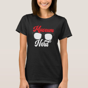 Museum Nerd Museum Museum Curator T-Shirt
