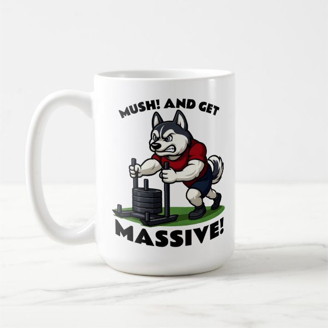 Mush and Get Massive – Funny Husky Sled Push Coffee Mug (Left)