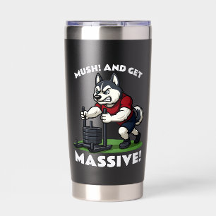 Mush! - Funny Husky Gym Sled Push Insulated Tumbler