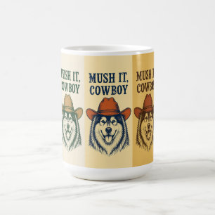 "Mush It, Cowboy", Alaskan Malamute Coffee Mug