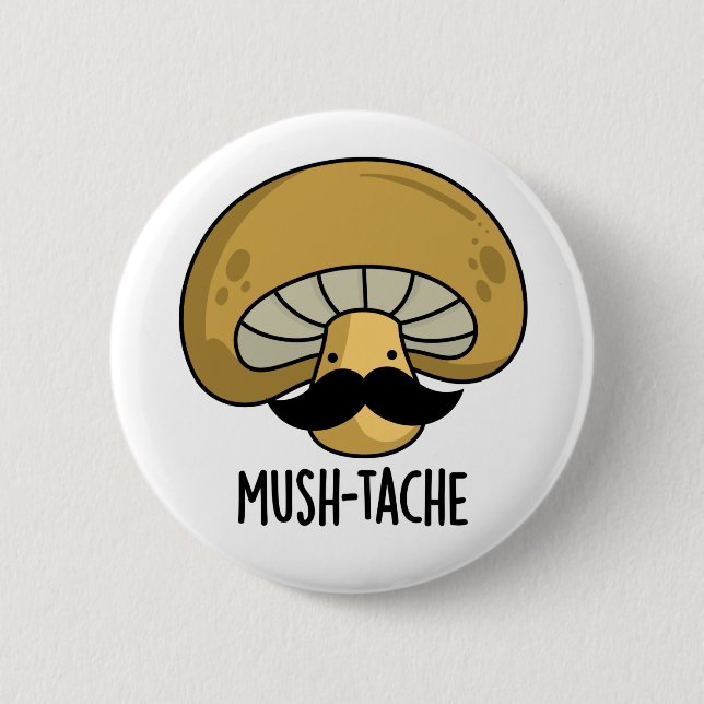 Mush-tache Funny Moustach Mushroom Pun  6 Cm Round Badge (Front)