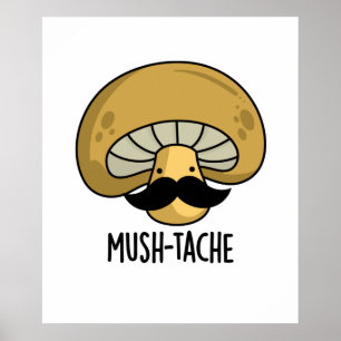 Mush-tache Funny Moustach Mushroom Pun  Poster