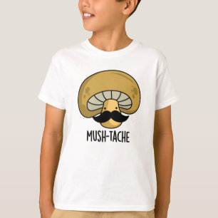Mush-tache Funny Moustach Mushroom Pun  T-Shirt