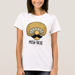 Mush-tache Funny Moustach Mushroom Pun T-Shirt