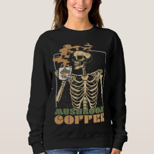 Mushroom Coffee Skeleton Chaga Gothic Mushroom Hun Sweatshirt