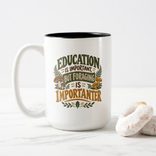 Mushroom Foraging Hobby Education Is Important But Two-Tone Coffee Mug