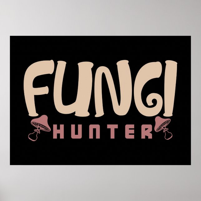 Mushroom Hunter Fungi Hunter Mushrooms Poster (Front)