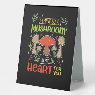Mushroom Hunter I Have So Mushroom In My Heart