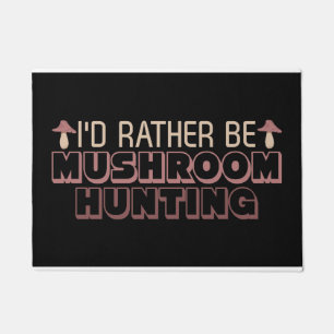 Mushroom Hunter I Would Rather Be Mushroom Hunting Doormat