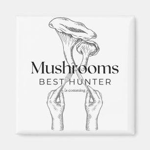 Mushroom Hunter Is Comming Magnet