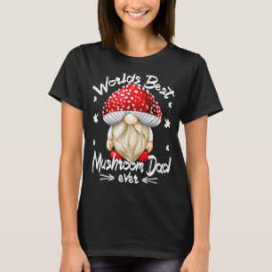 Mushroom Hunting Gnome Toadstool Hat Mushroom Dadd T-Shirt