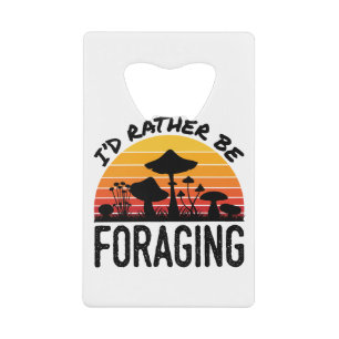 Mushroom Hunting I'd Rather Be Foraging