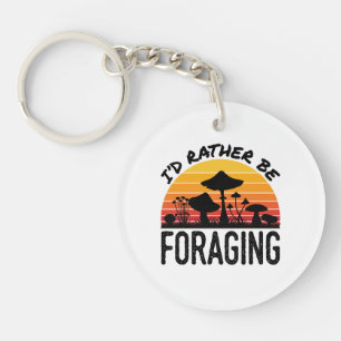 Mushroom Hunting I'd Rather Be Foraging Key Ring