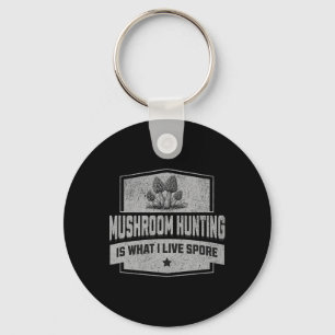 Mushroom Hunting Is What I Live Spore - Fun Morel Key Ring