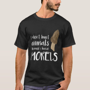 Mushroom Hunting Vintage I Dont Hunt Animals Becau T-Shirt