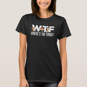 Mushroom Hunting Where s The Fungi Morel Hunter Fo T-Shirt