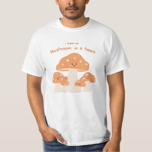 Mushroom Lover – I Have So Mushroom in My Heart Te T-Shirt
