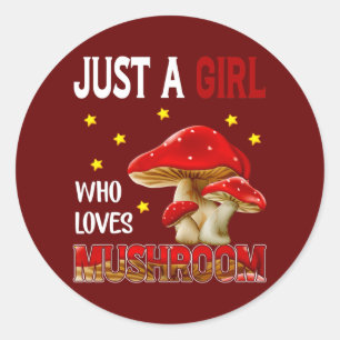 Mushroom Lover Just Girl Who Loves Mushrooms Classic Round Sticker