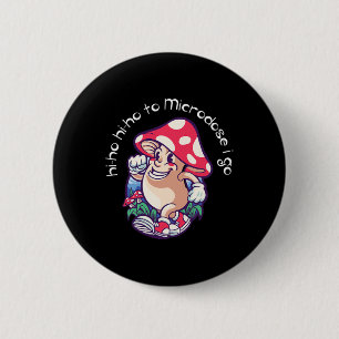 Mushroom Microdosing Mental Health Awareness  6 Cm Round Badge