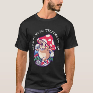 Mushroom Microdosing Mental Health Awareness T-Shirt
