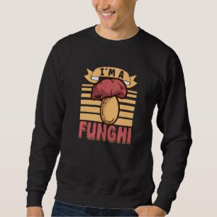 Mushroom Picker Mushroom Farmer Mushroom Picking L Sweatshirt