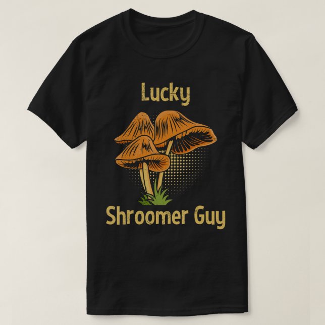 Mushroom picker mushrooms lucky mushroom T-Shirt (Design Front)