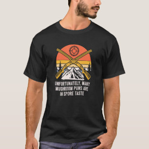 Mushroom Puns Are in Spore Taste Mushroom Humour T-Shirt