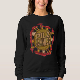 Mushroom Season For Mushroom Collectors Mushrooms  Sweatshirt