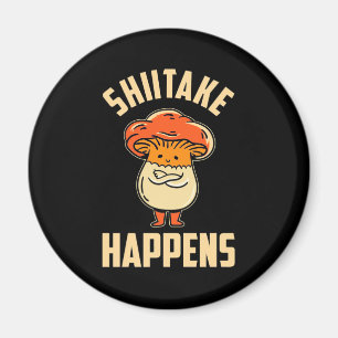 Mushroom Shiitake Happens Magnet