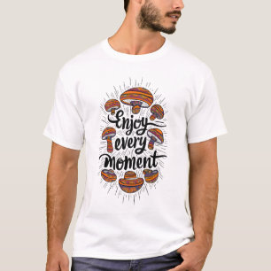 Mushroom-Themed T-shirt - Enjoy Every Moment 
