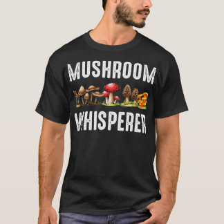 Mushroom Whisperer Funny Mushroom Hunting Gift  T-Shirt