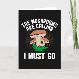 Mushrooms are calling I must go Mushroom Hunter Card