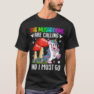 Mushrooms Are Calling Mushroom Hunting Mycologist  T-Shirt