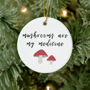 Mushrooms are my Medicine Ornament