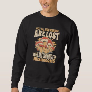 Mushrooms Not all who wander are lost Premium Sweatshirt