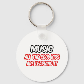 Music...All The Cool Kids Are Learning It Key Ring