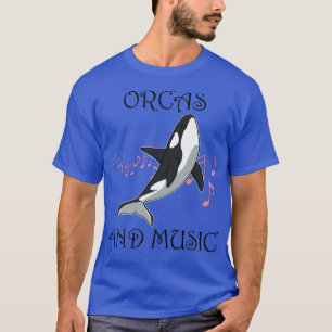 Music and Orcas Musician Whale Ocean  T-Shirt