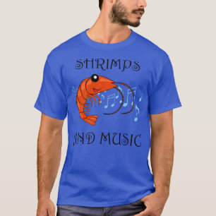 Music and Shrimps Eating Prawns Seafood Lover T-Shirt