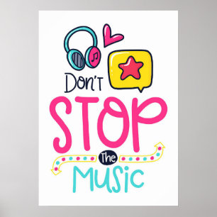 Music Art Do Not Stop The Music Poster