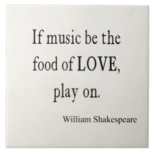 Music Be the Food of Love Shakespeare Quote Quotes Ceramic Tile