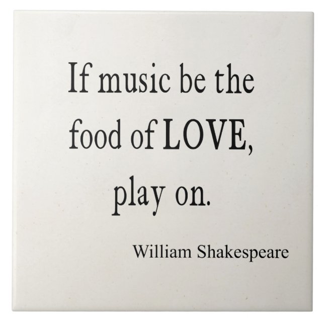Music Be the Food of Love Shakespeare Quote Quotes Ceramic Tile (Front)