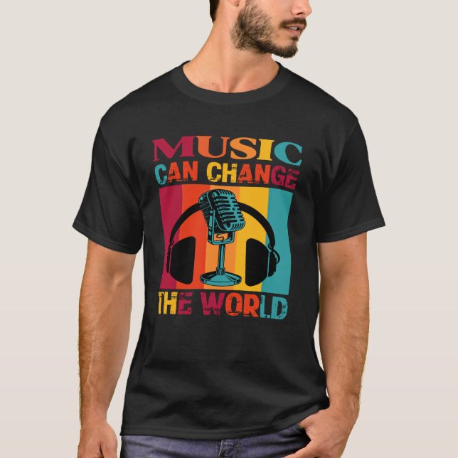 Music Can Change The World Musician T-Shirt (Front)