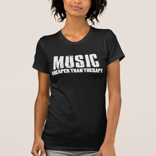 Music Cheaper Than Therapy T-Shirt